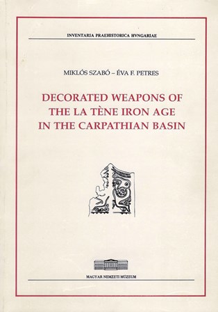 Decorated Weapons of the La Tène Iron Age int he Carpathian Basin